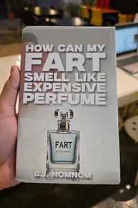 How Can My Fart Smell Like Expensive Perfume