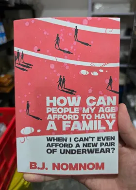 How Can People My Age Afford To Have A Family When I Cant Even Afford A New Pair Of Underwear