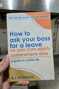How To Ask Your Boss For A Leave So You Can Apply Somewhere Else