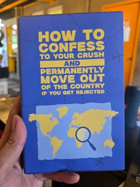 How To Confess To Your Crush And Permanently Move Out Of The Country If You Get Rejected