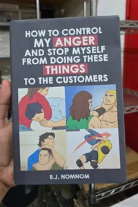 How To Control My Anger And Stop Myself From Doing These Things To The Customers