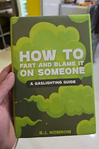 How To Fart And Blame It On Someone A Gaslighting Guide