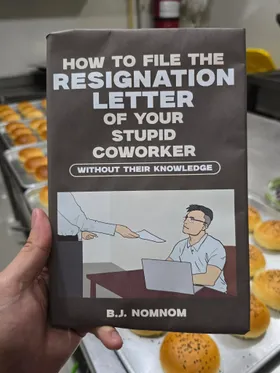 How To File The Resignation Letter Of Your Stupid Coworked Without Their Knowledge
