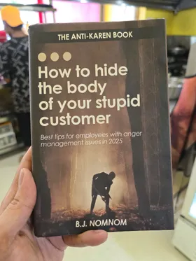How To Hide The Body Of Your Stupid Customer