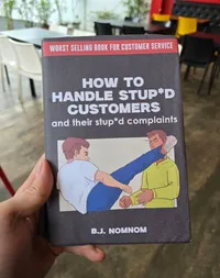 How To Handle Stupid Customers And Their Stupid Complaints