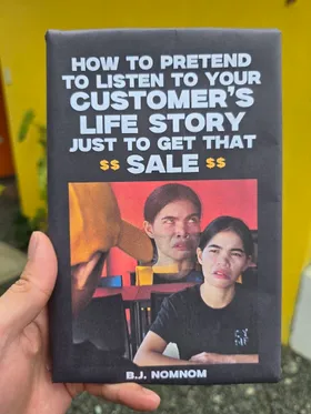 How To Pretend To Listen To Your Customers Life Story Just To Get That Sale