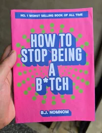 How To Stop Being A Bitch