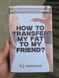 How To Transfer My Fat To My Friend