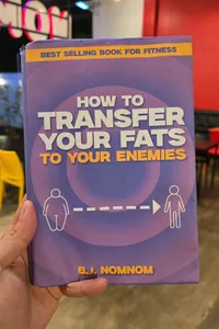 How To Transfer Your Fats To Your Enemies