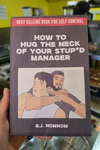 How Tto Hug The Heck Of Your Stupid Manager