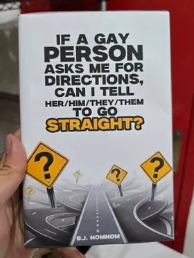 If A Gay Person Asks Me For Directions Can I Tell Her Him They Them To Go Straight