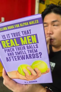 Is It True That Real Men Pinch Their Balls And Smell Them Afterwards