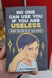 No One Can Use You If You Are Useless