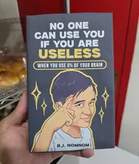 No One Can Use You If You Are Useless
