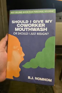 Should I Give My Coworker Mouthwash Or Should I Just Resign