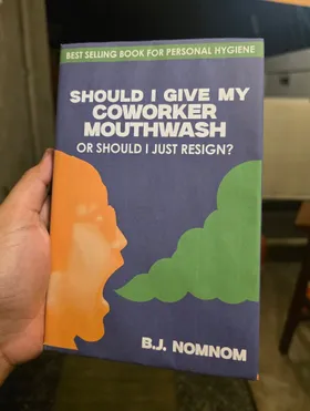 Should I Give My Coworker Mouthwash Or Should I Just Resign