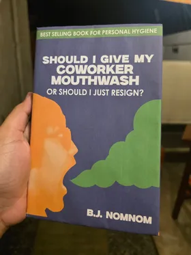 Should I Give My Coworker Mouthwash Or Should I Just Resign