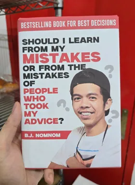 Should I Learn From My Mistakes Or From The Mistakes People Who Took My Advice