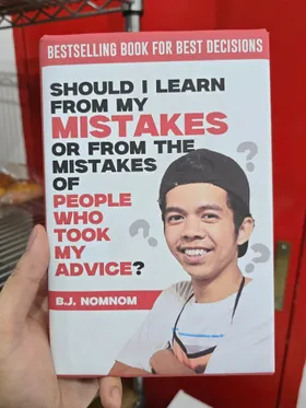 Should I Learn From My Mistakes Or From The Mistakes People Who Took My Advice