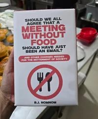 Should We All Agree That A Meeting Without Food Should Have Just Been An Email