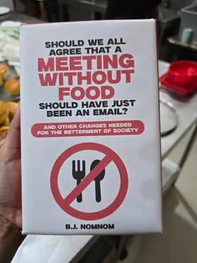 Should We All Agree That A Meeting Without Food Should Have Just Been An Email