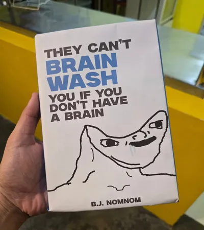 They Cannot Brain Wash You If You Dont Have A Brain