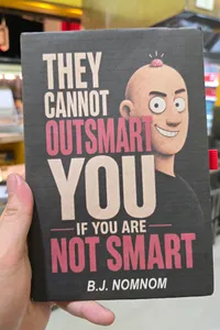 They Cannot Outsmart You If You Are Not Smart