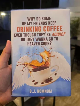 Why Do Some Of My Friends Keep Drinking Coffee Even Though They Are Acidic Edo They Wanna Go To Heaven Soon