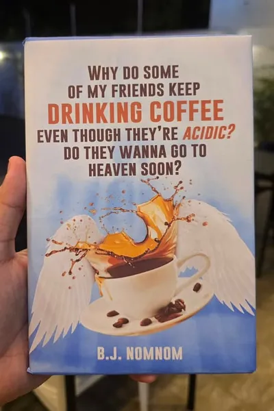 Why Do Some Of My Friends Keep Drinking Coffee Even Though They Are Acidic Edo They Wanna Go To Heaven Soon