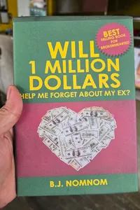Will 10 Million Bollars Help Me Forget About My Ex